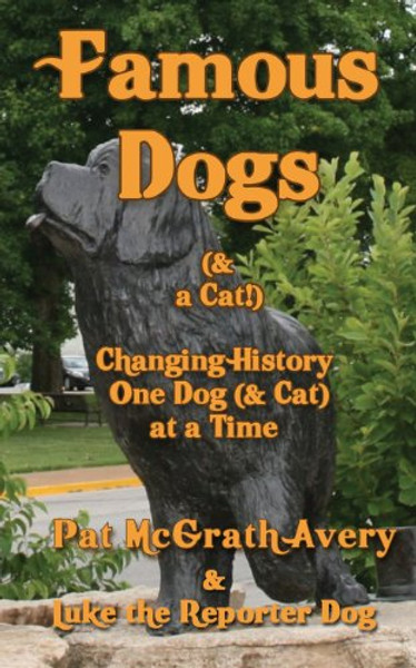 Famous Dogs: Changing History One Dog (& Cat) at a Time
