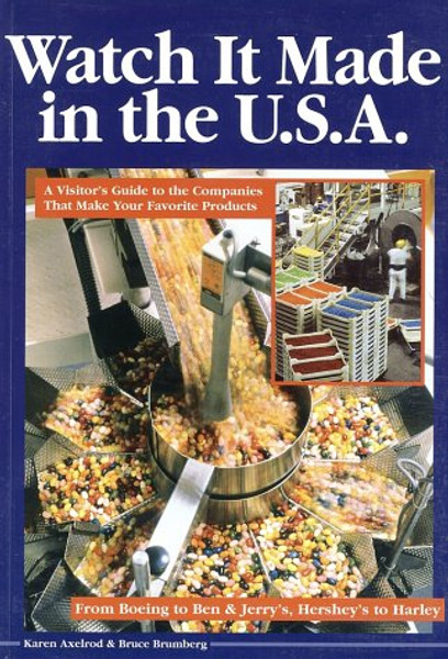Watch It Made in the U.S.A.: A Visitor's Guide to the Companies That Make Your Favorite Products
