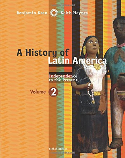 A History of Latin America, Volume 2: Independence to Present