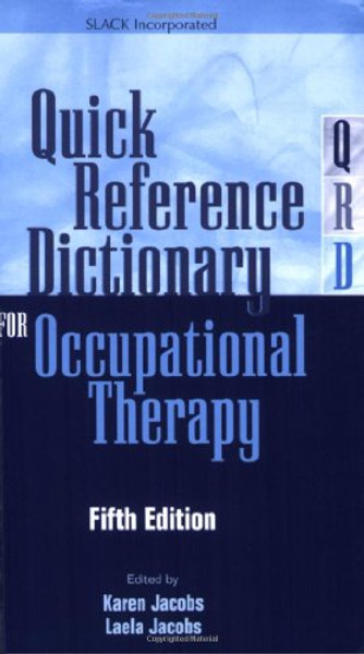 Quick Reference Dictionary for Occupational Therapy (Jacobs, Quick Reference Dictionary for Occupational Therapy)