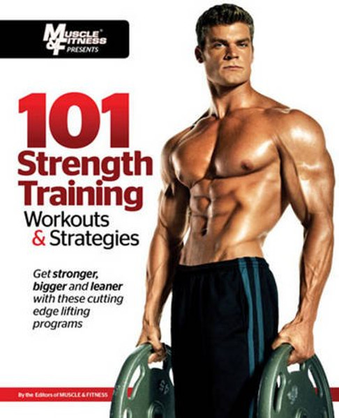 101 Strength Training Workouts & Strategies (101 Workouts)
