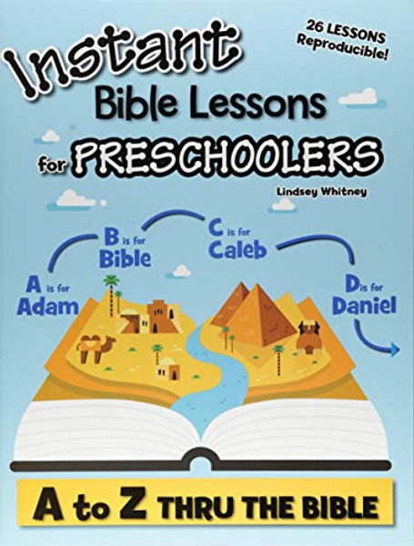 Instant Bible Lessons for Preschoolers: A to Z Thru the Bible