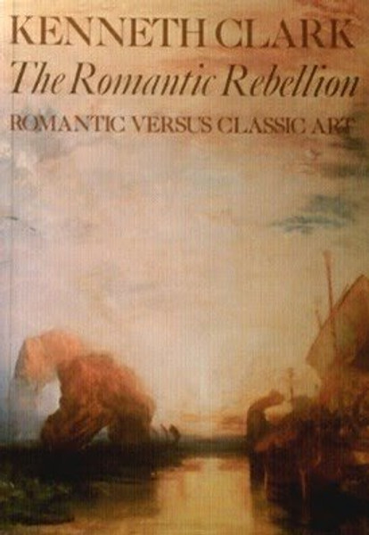 The Romantic Rebellion: Romantic Versus Classic Art (Icon Editions)