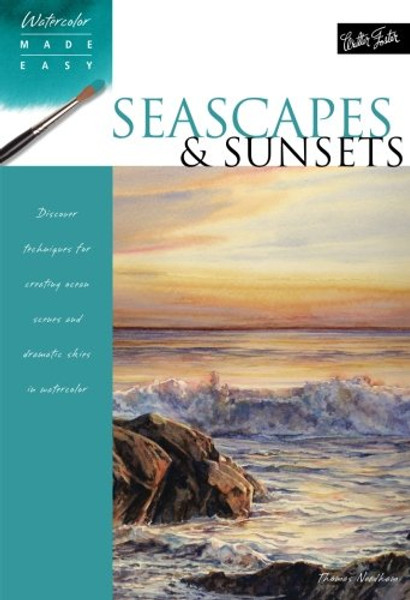 Seascapes & Sunsets: Discover techniques for creating ocean scenes and dramatic skies in watercolor (Watercolor Made Easy)