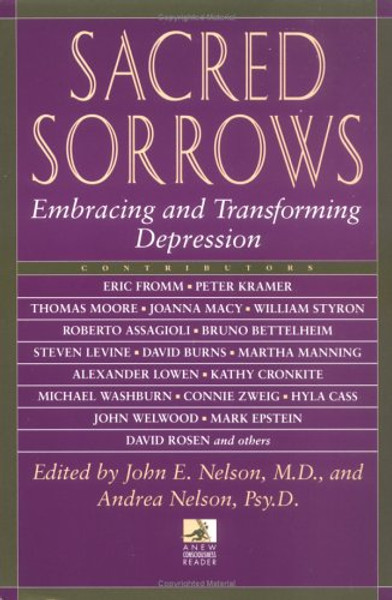 Sacred Sorrows: Embracing and Transforming Depression (New Consciousness Reader)
