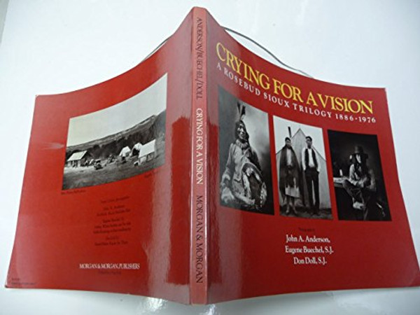 Crying for a Vision: A Rosebud Sioux Trilogy, 1886-1976