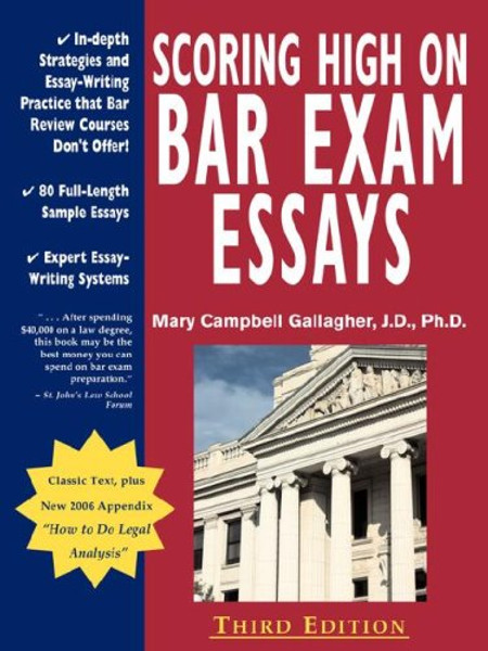 Scoring High on Bar Exam Essays: In-Depth Strategies and Essay-Writing That Bar Review Courses Don't Offer, with 80 Actual State Bar Exams Questions a