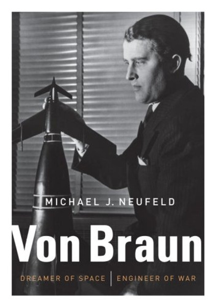 Von Braun: Dreamer of Space, Engineer of War