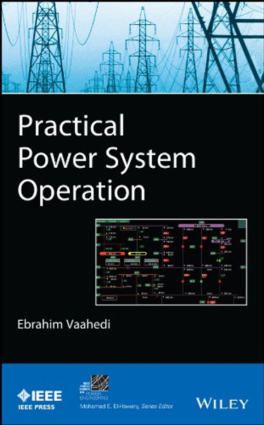 Practical Power System Operation (IEEE Press Series on Power Engineering)