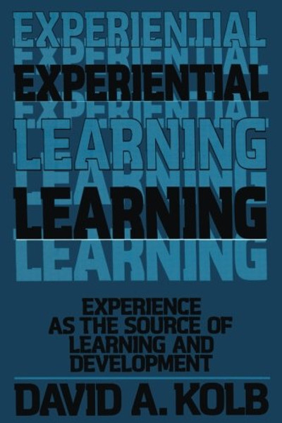 Experiential Learning: Experience as the Source of Learning and Development