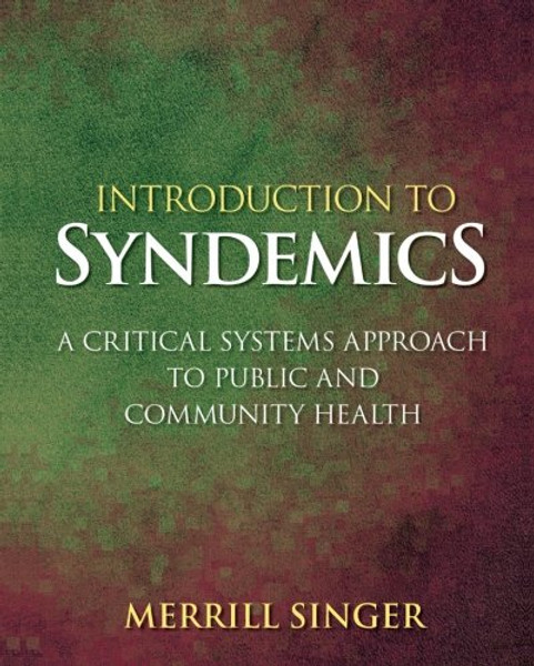 Introduction to Syndemics: A Critical Systems Approach to Public and Community Health