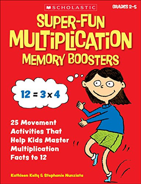 Super-Fun Multiplication Memory Boosters: 25 Movement Activities That Help Kids Master Multiplication Facts to 12