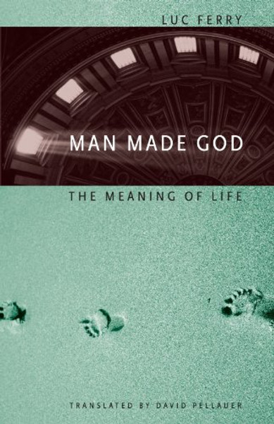 Man Made God: The Meaning of Life