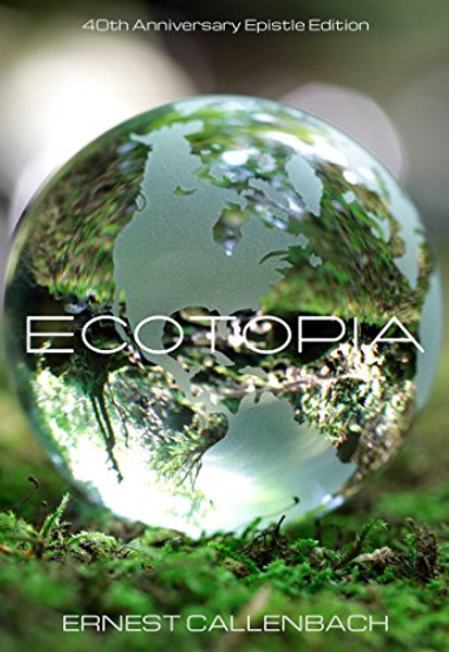 Ecotopia: 40th Anniversary Epistle Edition