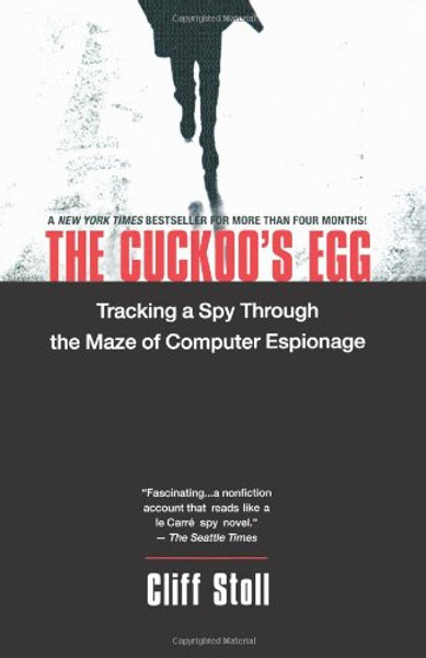 The Cuckoo's Egg: Tracking a Spy Through the Maze of Computer Espionage