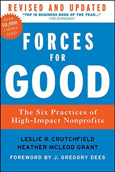 Forces for Good: The Six Practices of High-Impact Nonprofits