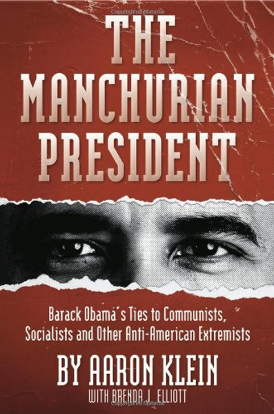 The Manchurian President: Barack Obama's Ties to Communists, Socialists and Other Anti-American Extremists