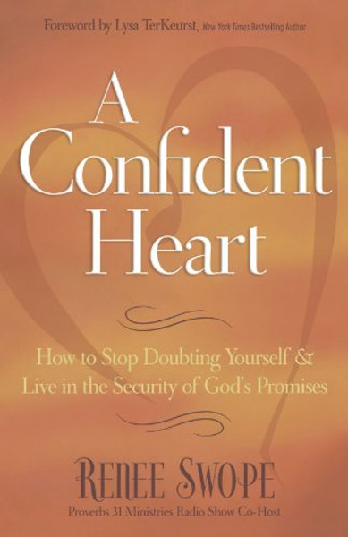 A Confident Heart: How to Stop Doubting Yourself and Live in the Security of Gods Promises