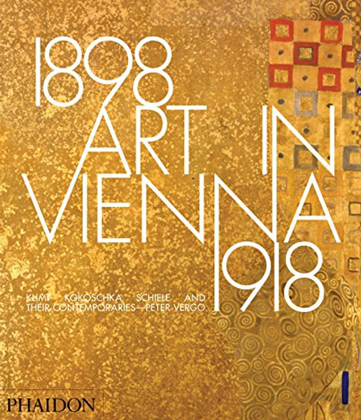 Art in Vienna 18981918: Klimt, Kokoschka, Schiele and their contemporaries