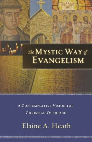 The Mystic Way of Evangelism: A Contemplative Vision for Christian Outreach