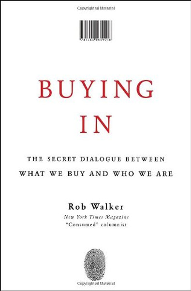 Buying In: The Secret Dialogue Between What We Buy and Who We Are