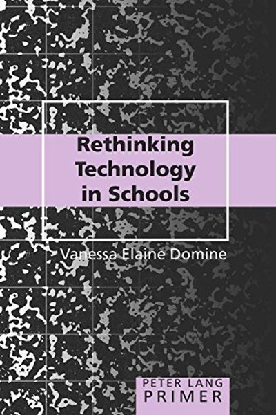 Rethinking Technology in Schools Primer (Peter Lang Primer)