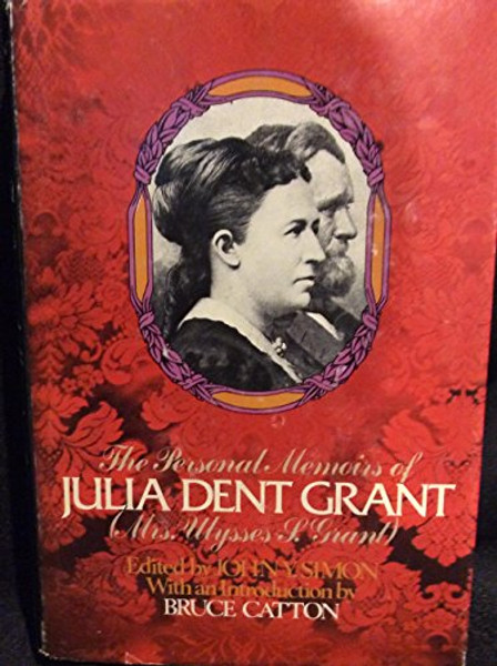 The Personal Memoirs of Julia Dent Grant (Mrs. Ulysses S. Grant) and The First Lady as an Author