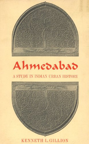 Ahmedabad: A Study in Indian Urban History