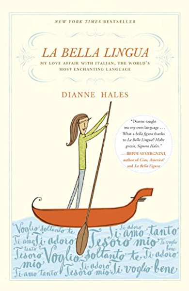 La Bella Lingua: My Love Affair with Italian, the World's Most Enchanting Language