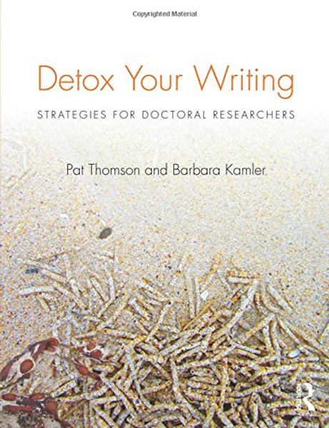 Detox Your Writing: Strategies for doctoral researchers