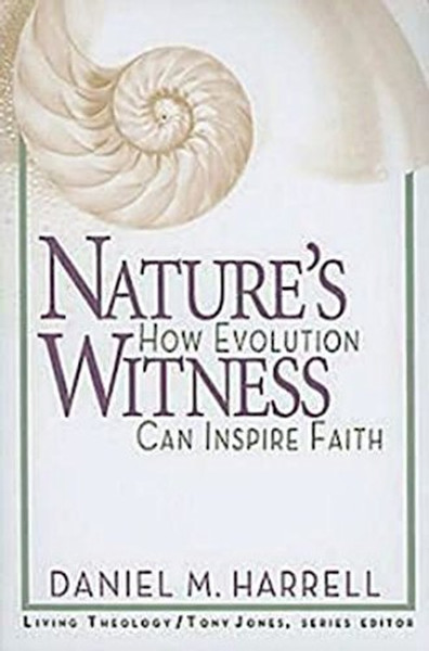 Nature's Witness: How Evolution Can Inspire Faith (Living Theology)
