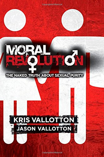Moral Revolution: The Naked Truth About Sexual Purity