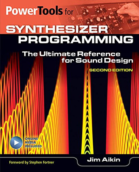 Power Tools for Synthesizer Programming: The Ultimate Reference for Sound Design: Second Edition (Power Tools Series)