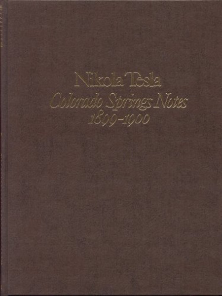 Nikola Tesla: Colorado Springs Notes, 1899-1900