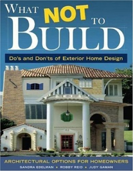 What Not To Build: Do's and Don'ts of Exterior Home Design