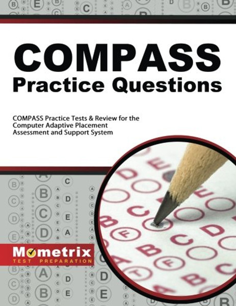 COMPASS Exam Practice Questions: COMPASS Practice Tests & Review for the Computer Adaptive Placement Assessment and Support System