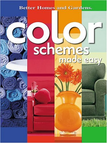 Color Schemes Made Easy (Better Homes & Gardens)
