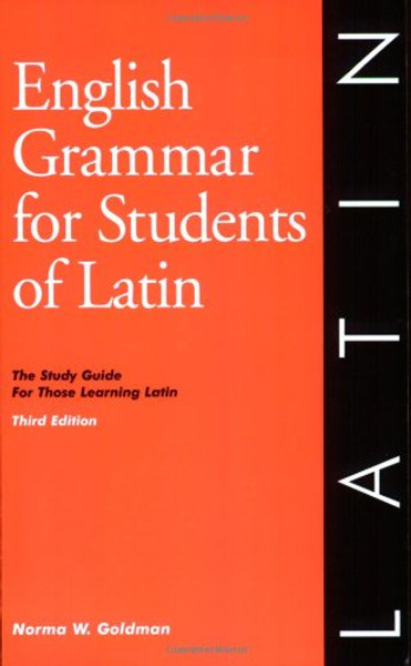 English Grammar for Students of Latin: The Study Guide for Those Learning Latin, Third edition (O&H Study Guide) (English Grammar Series)