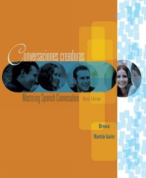 Conversaciones creadoras: Mastering Spanish Conversation (World Languages) (English and Spanish Edition)