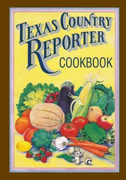 Texas Country Reporter Cookbook: Recipes from the Viewers of Texas Country Reporter