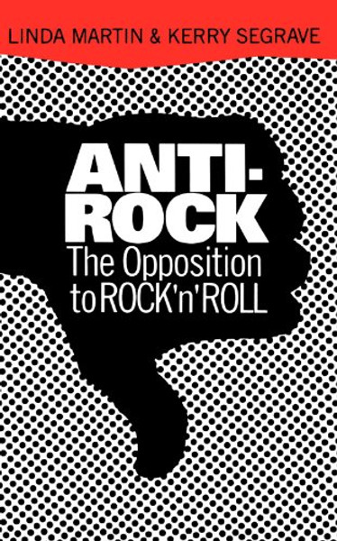 Anti-Rock: The Opposition To Rock 'n' Roll