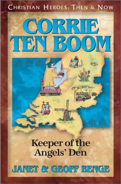 Corrie ten Boom: Keeper of the Angels' Den (Christian Heroes: Then & Now) (Christian Heroes: Then and Now)