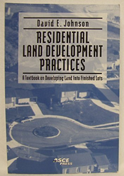 Residential Land Development Practices: A Textbook on Developing Land into Finished Lots