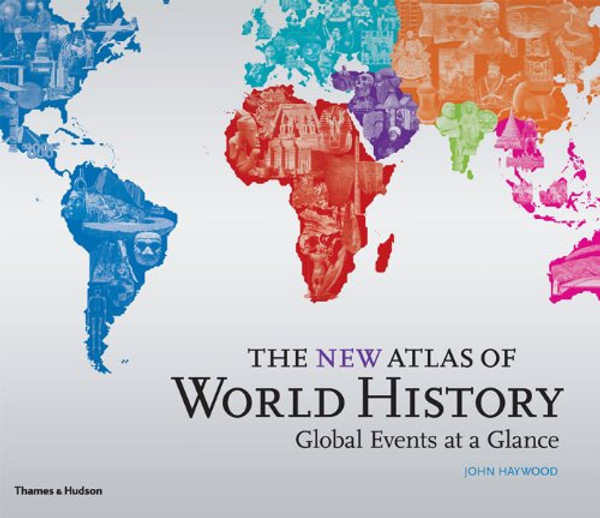 New Atlas of World History: Global Events at a Glance