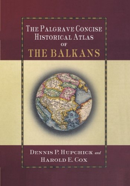 The Palgrave Concise Historical Atlas of the Balkans (Palgrave Concise Historical Atlases)
