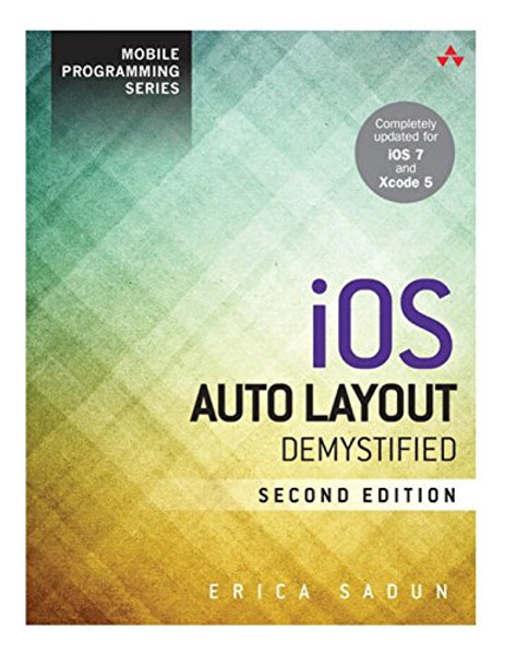 iOS Auto Layout Demystified (2nd Edition) (Mobile Programming)