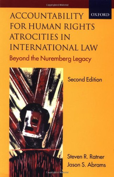 Accountability for Human Rights Atrocities in International Law : Beyond the Nuremberg Legacy (2nd Edition)