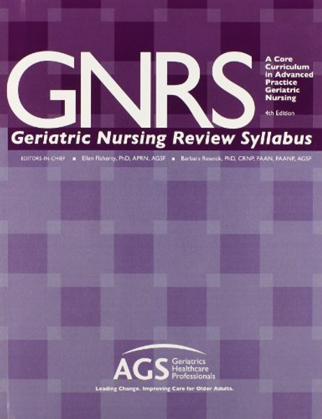Gnrs Geriatric Nursing Review Syllabus: A Core Curriculum in Advanced Practice Geriatric Nursing