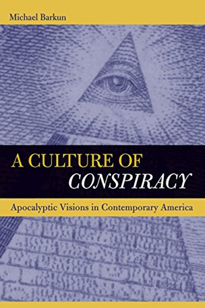 A Culture of Conspiracy: Apocalyptic Visions in Contemporary America (Comparative Studies in Religion and Society)