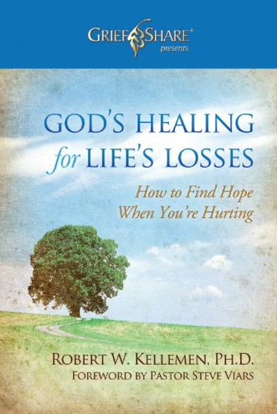 God's Healing for Life's Losses: How to Find Hope When You're Hurting (Grief Share Presents)